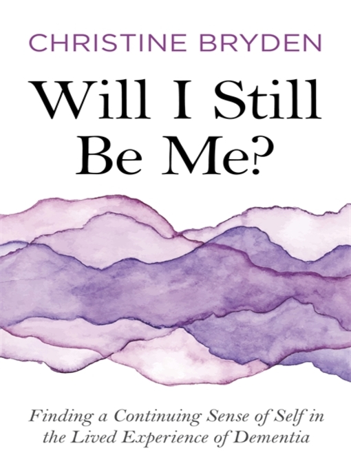 Title details for Will I Still Be Me? by Christine Bryden - Available